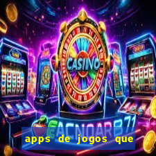 apps de jogos que pagam de verdade